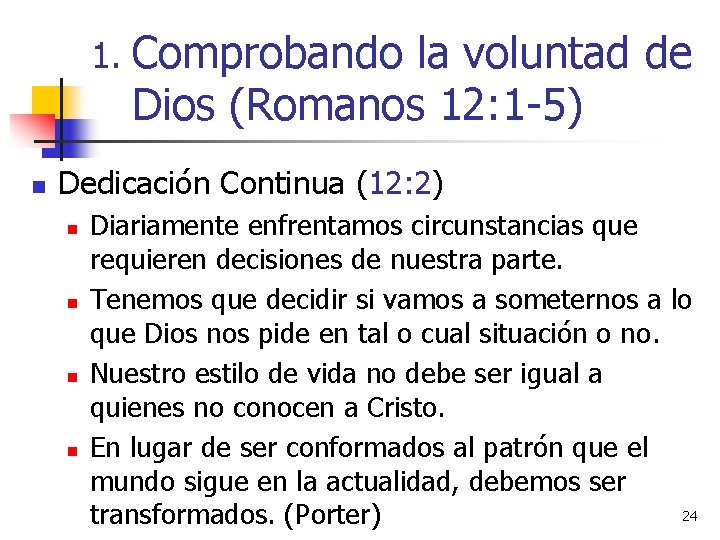 1. Comprobando la voluntad de Dios (Romanos 12: 1 -5) n Dedicación Continua (12: