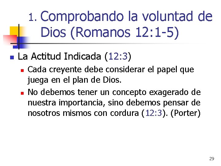 1. Comprobando la voluntad de Dios (Romanos 12: 1 -5) n La Actitud Indicada