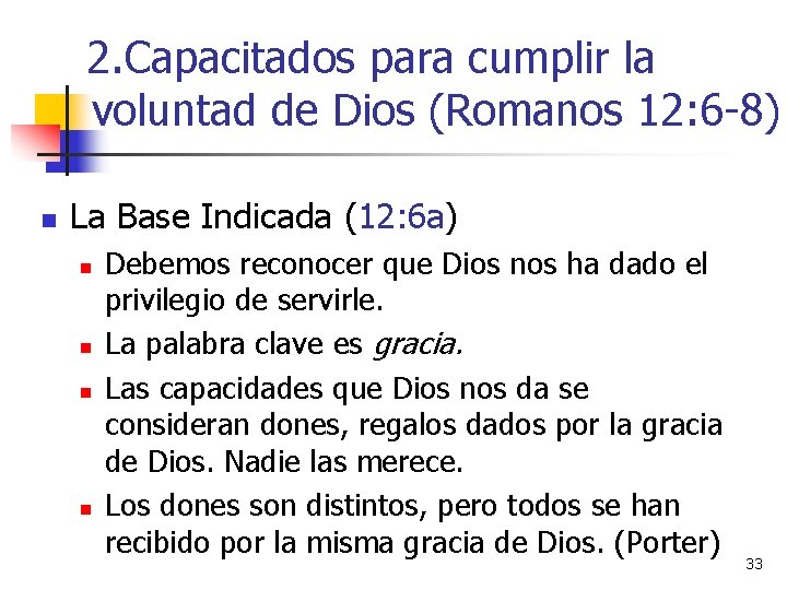 2. Capacitados para cumplir la voluntad de Dios (Romanos 12: 6 -8) n La
