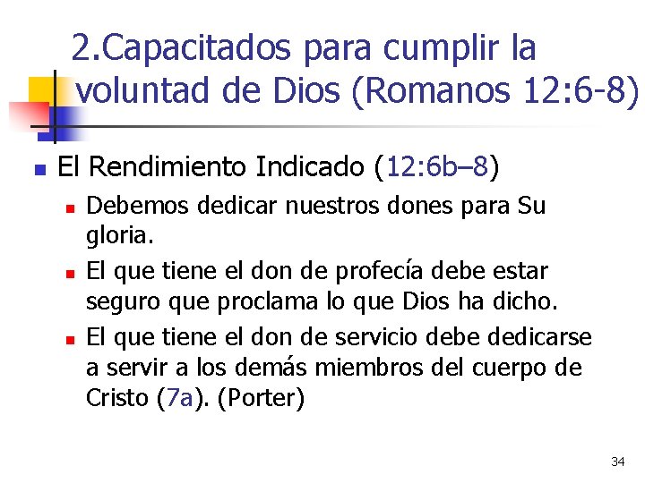 2. Capacitados para cumplir la voluntad de Dios (Romanos 12: 6 -8) n El