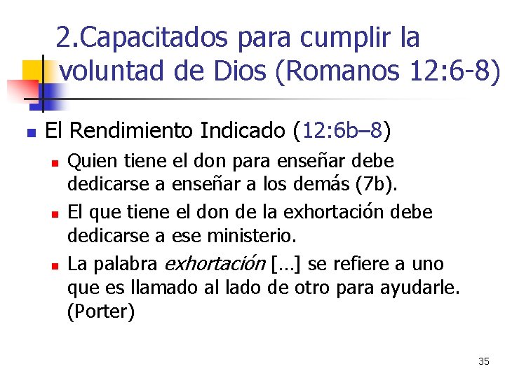 2. Capacitados para cumplir la voluntad de Dios (Romanos 12: 6 -8) n El