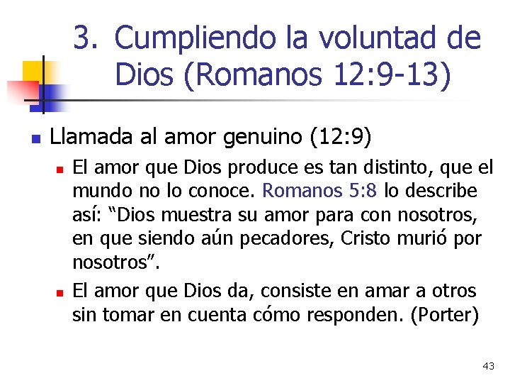 3. Cumpliendo la voluntad de Dios (Romanos 12: 9 -13) n Llamada al amor