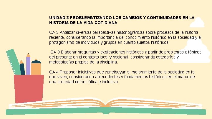 UNIDAD 3 PROBLEMATIZANDO LOS CAMBIOS Y CONTINUIDADES EN LA HISTORIA DE LA VIDA COTIDIANA