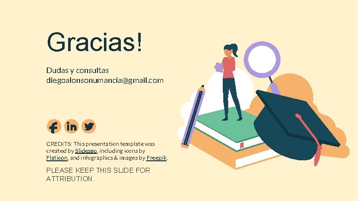 Gracias! Dudas y consultas diegoalonsonumancia@gmail. com CREDITS: This presentation template was created by Slidesgo,