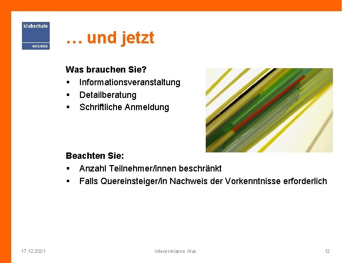 … und jetzt Was brauchen Sie? § Informationsveranstaltung § Detailberatung § Schriftliche Anmeldung Beachten