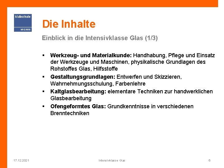 Die Inhalte Einblick in die Intensivklasse Glas (1/3) § § 17. 12. 2021 Werkzeug-