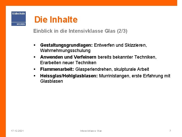 Die Inhalte Einblick in die Intensivklasse Glas (2/3) § § 17. 12. 2021 Gestaltungsgrundlagen: