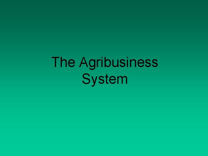 The Agribusiness System 