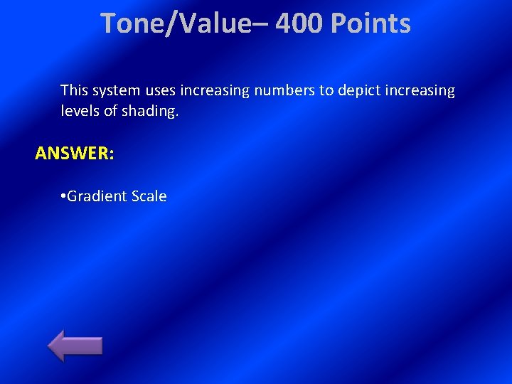 Tone/Value– 400 Points This system uses increasing numbers to depict increasing levels of shading. Tone/Value– 400 Points This system uses increasing numbers to depict increasing levels of shading.