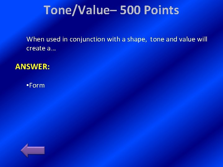 Tone/Value– 500 Points When used in conjunction with a shape, tone and value will Tone/Value– 500 Points When used in conjunction with a shape, tone and value will