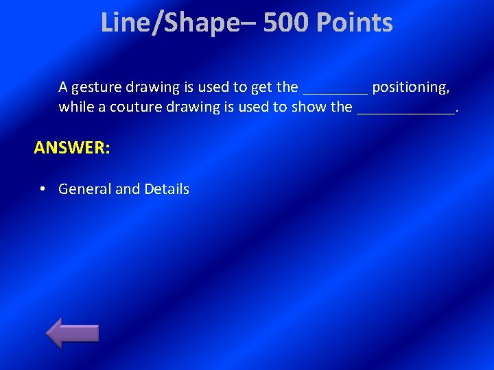 Line/Shape– 500 Points A gesture drawing is used to get the ____ positioning, while Line/Shape– 500 Points A gesture drawing is used to get the ____ positioning, while