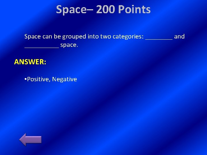 Space– 200 Points Space can be grouped into two categories: ____ and _____ space. Space– 200 Points Space can be grouped into two categories: ____ and _____ space.