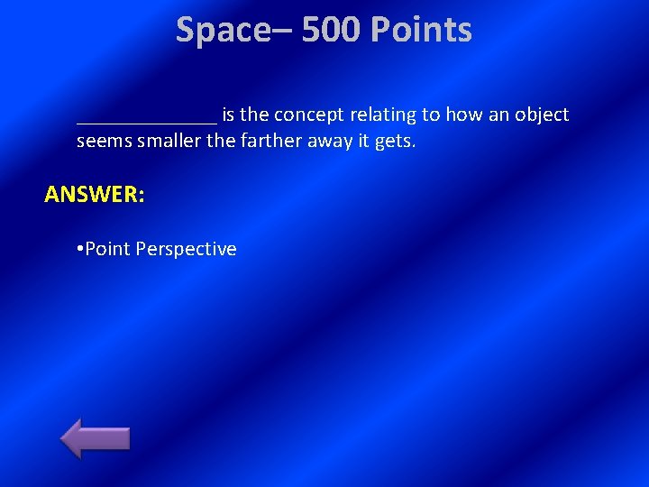 Space– 500 Points _______ is the concept relating to how an object seems smaller Space– 500 Points _______ is the concept relating to how an object seems smaller