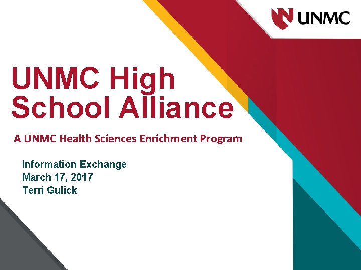 UNMC High School Alliance A UNMC Health Sciences Enrichment Program Information Exchange March 17,