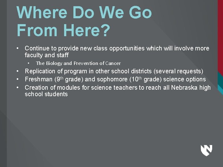 Where Do We Go From Here? • Continue to provide new class opportunities which