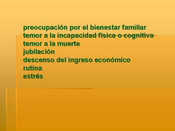 preocupación por el bienestar familiar temor a la incapacidad física o cognitiva temor a