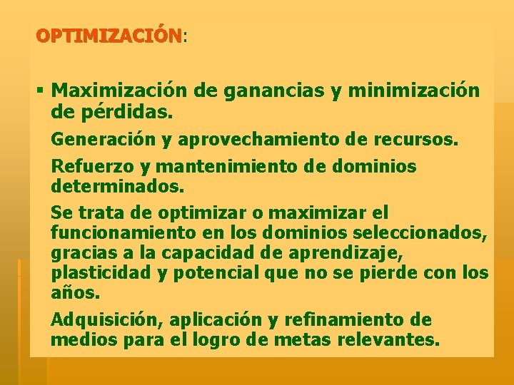 OPTIMIZACIÓN: OPTIMIZACIÓN § Maximización de ganancias y minimización de pérdidas. Generación y aprovechamiento de