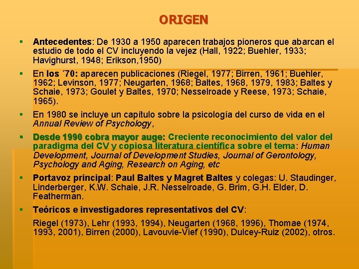 ORIGEN § § Antecedentes: De 1930 a 1950 aparecen trabajos pioneros que abarcan el