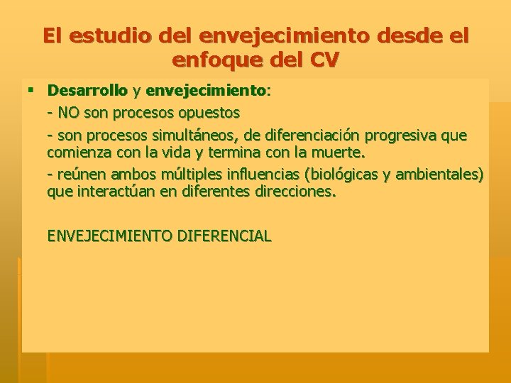 El estudio del envejecimiento desde el enfoque del CV § Desarrollo y envejecimiento: -