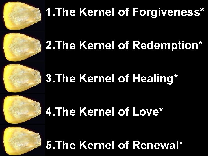 1. The Kernel of Forgiveness* 2. The Kernel of Redemption* 3. The Kernel of