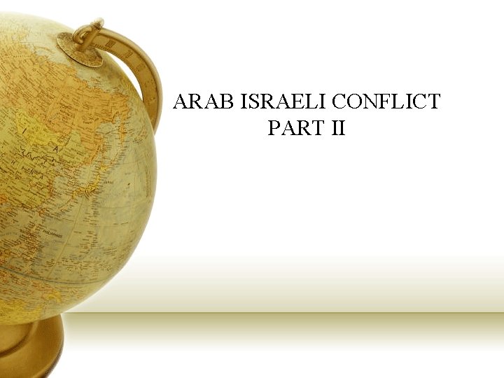 ARAB ISRAELI CONFLICT PART II 