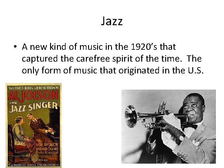 Jazz • A new kind of music in the 1920’s that captured the carefree