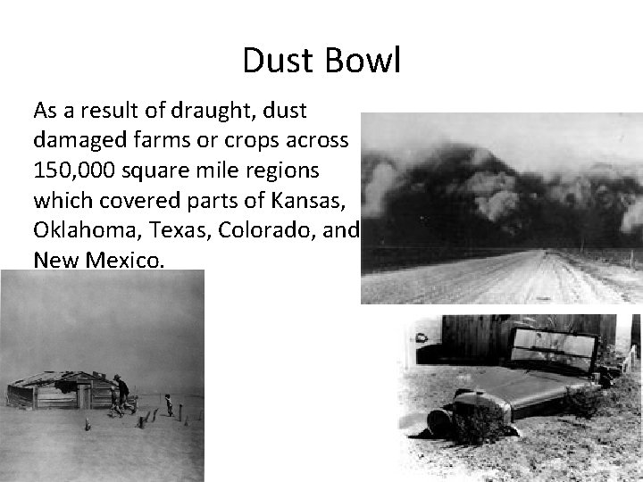 Dust Bowl As a result of draught, dust damaged farms or crops across 150,