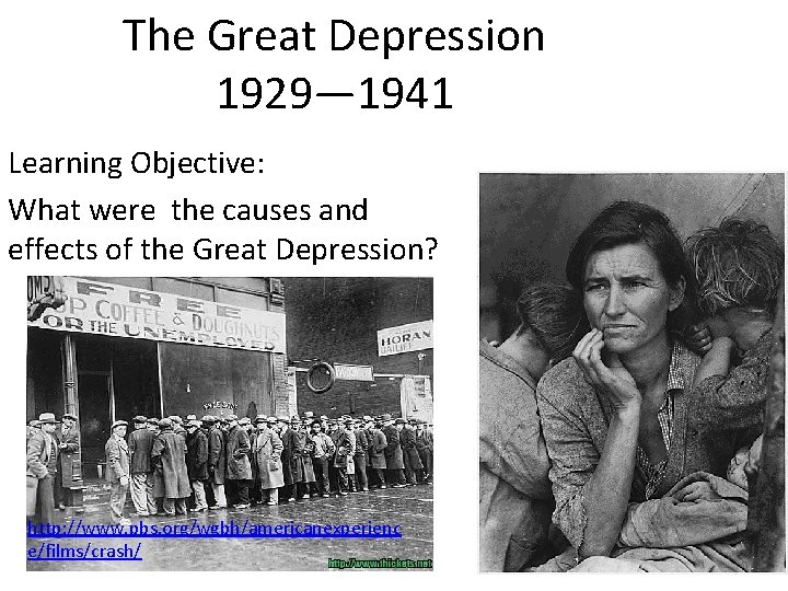 The Great Depression 1929— 1941 Learning Objective: What were the causes and effects of