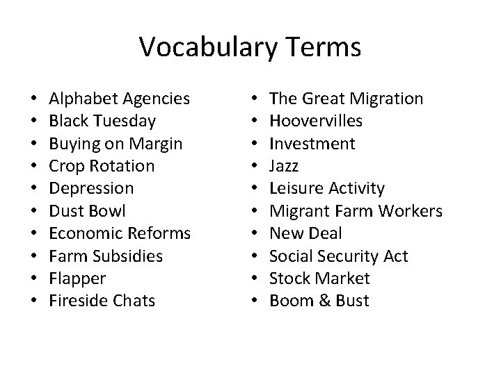 Vocabulary Terms • • • Alphabet Agencies Black Tuesday Buying on Margin Crop Rotation