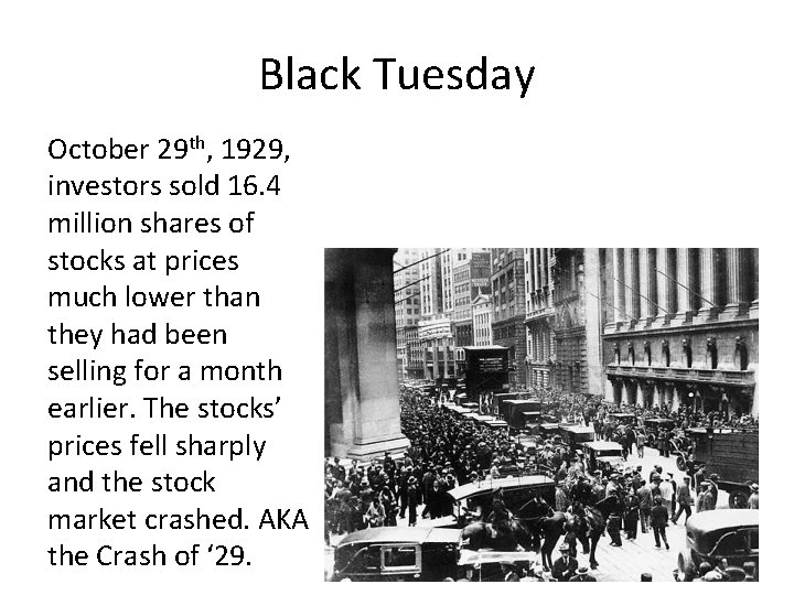 Black Tuesday October 29 th, 1929, investors sold 16. 4 million shares of stocks