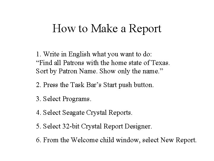How to Make a Report 1. Write in English what you want to do: