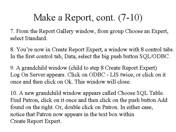 Make a Report, cont. (7 -10) 7. From the Report Gallery window, from group