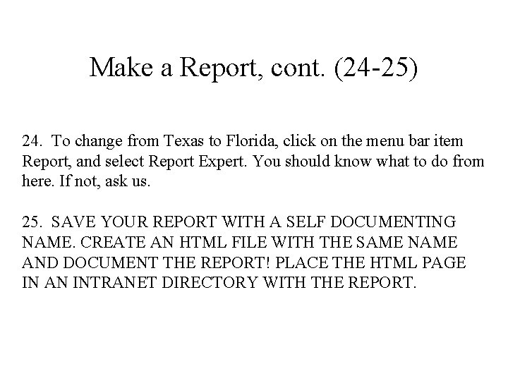 Make a Report, cont. (24 -25) 24. To change from Texas to Florida, click