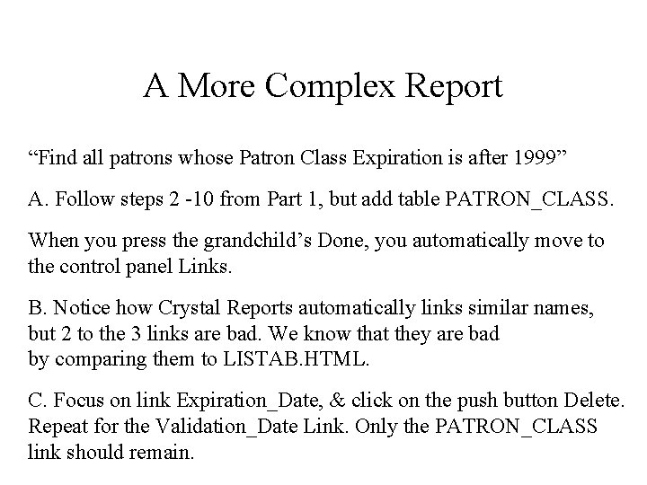 A More Complex Report “Find all patrons whose Patron Class Expiration is after 1999”