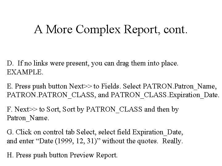 A More Complex Report, cont. D. If no links were present, you can drag