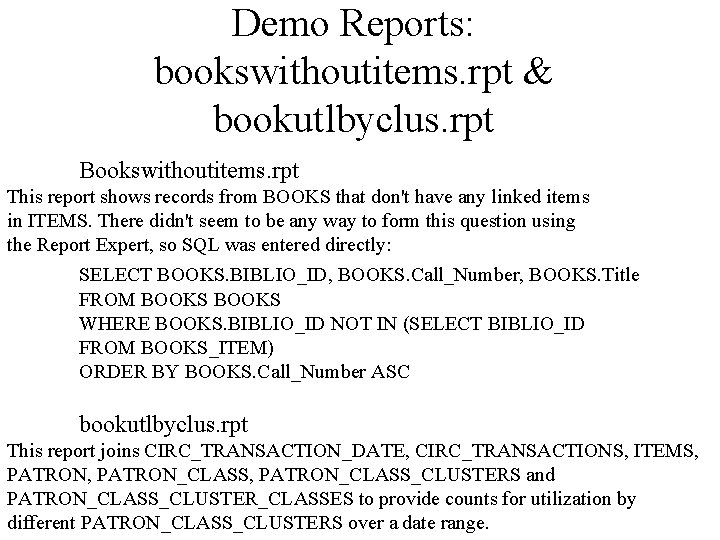 Demo Reports: bookswithoutitems. rpt & bookutlbyclus. rpt Bookswithoutitems. rpt This report shows records from