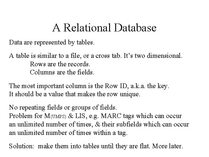 A Relational Database Data are represented by tables. A table is similar to a