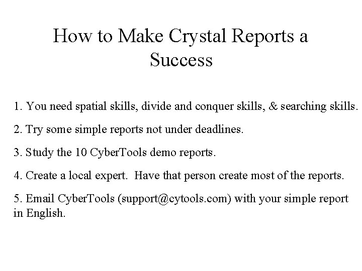 How to Make Crystal Reports a Success 1. You need spatial skills, divide and