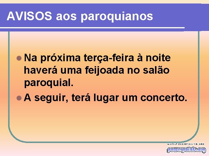 AVISOS aos paroquianos l Na próxima terça-feira à noite haverá uma feijoada no salão