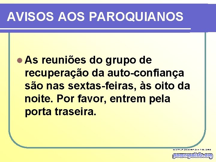 AVISOS AOS PAROQUIANOS l As reuniões do grupo de recuperação da auto-confiança são nas