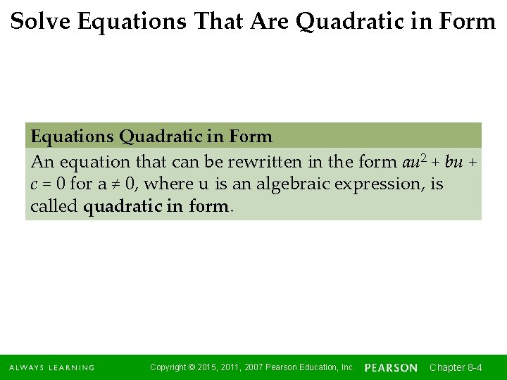 Solve Equations That Are Quadratic in Form Equations Quadratic in Form An equation that
