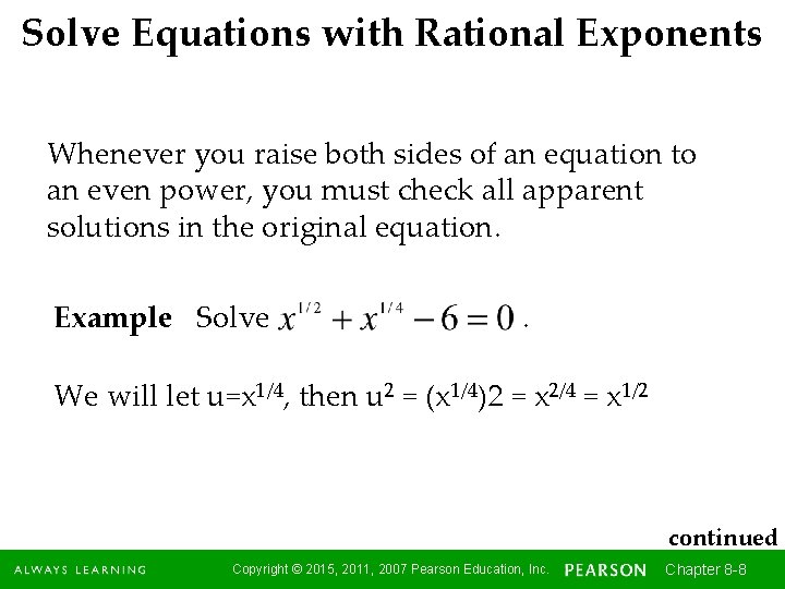 Solve Equations with Rational Exponents Whenever you raise both sides of an equation to