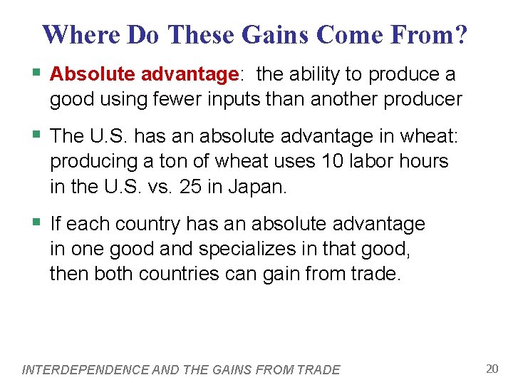 Where Do These Gains Come From? § Absolute advantage: the ability to produce a