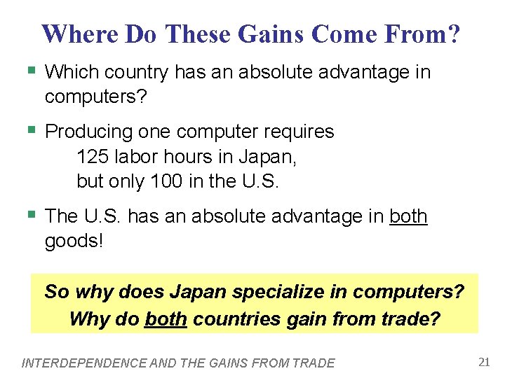 Where Do These Gains Come From? § Which country has an absolute advantage in