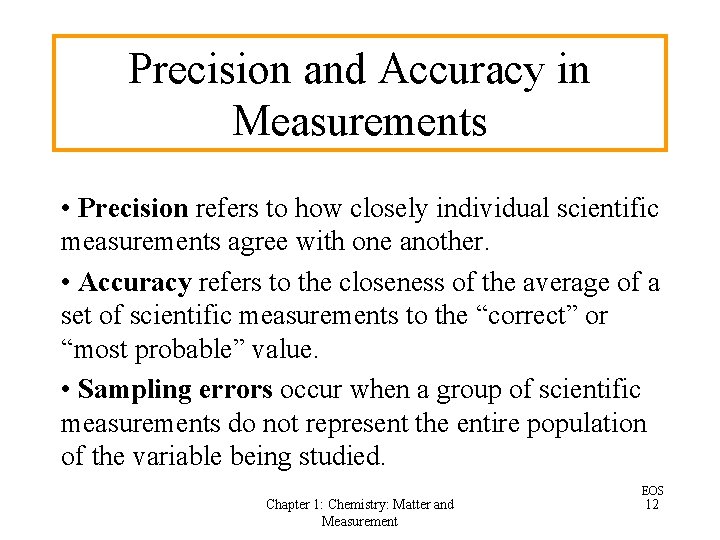 Precision and Accuracy in Measurements • Precision refers to how closely individual scientific measurements