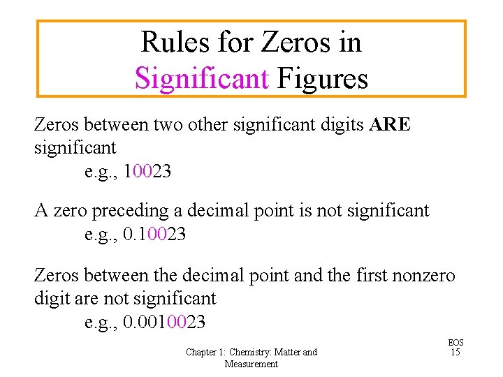 Rules for Zeros in Significant Figures Zeros between two other significant digits ARE significant