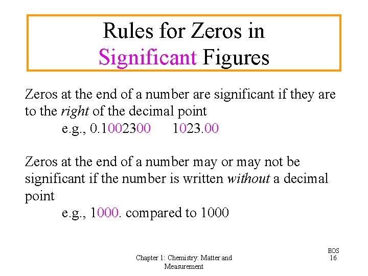 Rules for Zeros in Significant Figures Zeros at the end of a number are