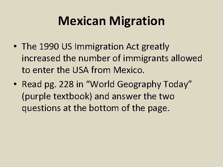 Mexican Migration • The 1990 US Immigration Act greatly increased the number of immigrants