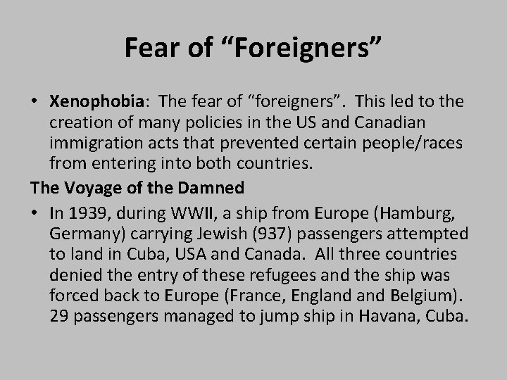 Fear of “Foreigners” • Xenophobia: The fear of “foreigners”. This led to the creation