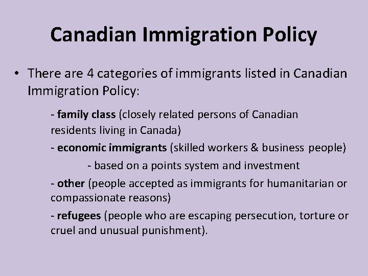 Canadian Immigration Policy • There are 4 categories of immigrants listed in Canadian Immigration